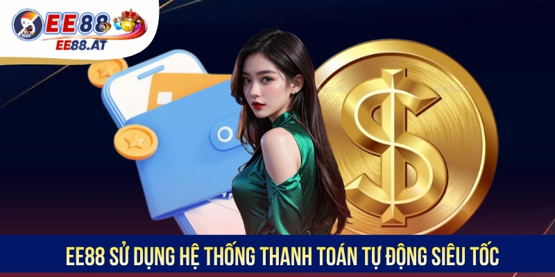 EE88 sử dụng hệ thống thanh toán tự động siêu tốc
