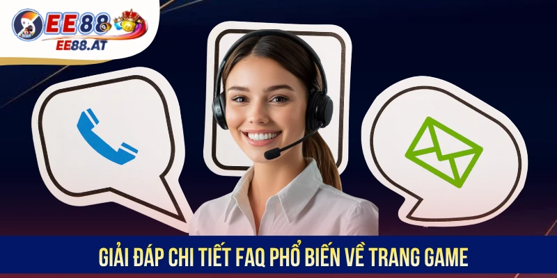 Giải đáp chi tiết FAQ phổ biến về trang game